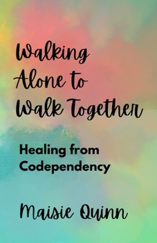 Paperback Walking Alone to Walk Together: Healing from Codependency Book
