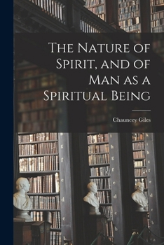 The Nature of Spirit, and of Man as a Spiritual Being