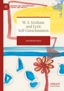 Hardcover W. S. Graham and Lyric Self-Consciousness Book