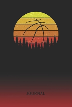Journal: Blank Basketball Personal Writing Diary | Old School Retro Vintage Sunset 80s Cover | Daily Journalism Diaries for Journalists & Writers | ... Set Goals & Write about your Life & Interests