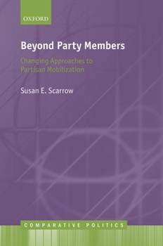 Hardcover Beyond Party Members: Changing Approaches to Partisan Mobilization Book