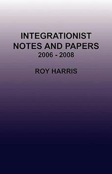 Paperback Integrationist Notes and Papers 2006 - 2008 Book