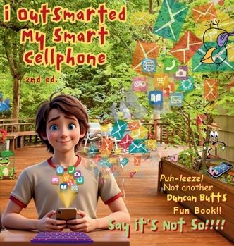 Hardcover I Outsmarted My Smart Cellphone: Second Edition Book