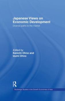 Paperback Japanese Views on Economic Development: Diverse Paths to the Market Book