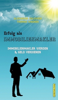 Hardcover Erfolg als Immobilienmakler: Immobilienmakler werden & Geld verdienen [German] Book