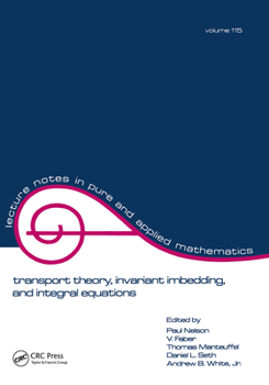 Paperback Transport Theory: Invariant Imbedding, and Integral Equations: Proceedings in Honor of G.M. Wing's 65th Birthday Book