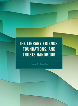 Hardcover The Library Friends, Foundations, and Trusts Handbook Book