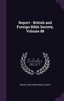 Hardcover Report - British and Foreign Bible Society, Volume 88 Book