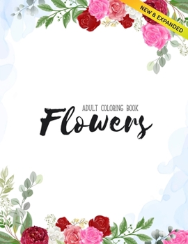 Flowers Coloring Book: An Adult Coloring Book with Flower Collection, Stress Relieving Flower Designs for Relaxation (Volume 2)
