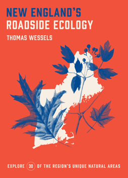 Paperback New England's Roadside Ecology: Explore 30 of the Region's Unique Natural Areas Book