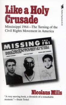 Paperback Like a Holy Crusade: Mississippi 1964 -- The Turning of the Civil Rights Movement in America Book