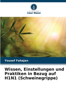 Wissen, Einstellungen und Praktiken in Bezug auf H1N1 (Schweinegrippe) (German Edition)
