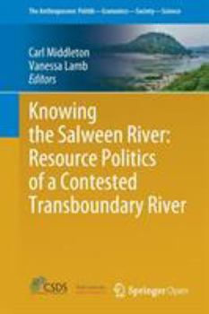 Paperback Knowing the Salween River: Resource Politics of a Contested Transboundary River Book