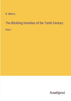 Paperback The Blickling Homilies of the Tenth Century: Part I Book