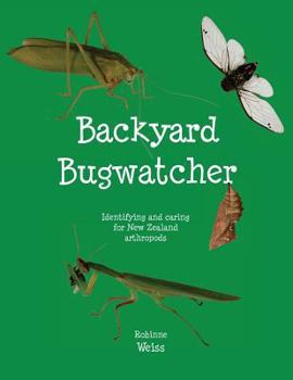 Paperback Backyard Bugwatcher: Identifying and caring for New Zealand Arthropods Book