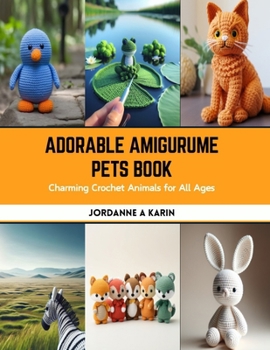 Paperback Adorable Amigurume Pets Book: Charming Crochet Animals for All Ages Book