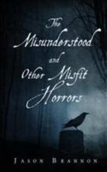 Paperback The Misunderstood and Other Misfit Horrors Book