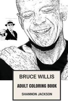 Paperback Bruce Willis Adult Coloring Book: Die Hard Star and Action Movies Prodigy, Cynical and Strong Actor Inspired Adult Coloring Book