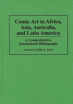 Hardcover Comic Art in Africa, Asia, Australia, and Latin America: A Comprehensive, International Bibliography Book