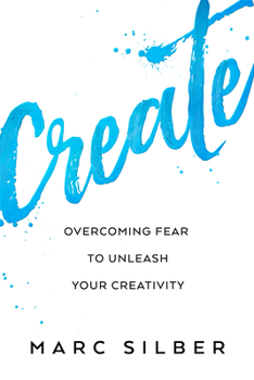 Paperback Create: Overcoming Fear to Unleash Your Creativity (Photography Art Book, Creative Thinking, Creative Expression, and Readers Book