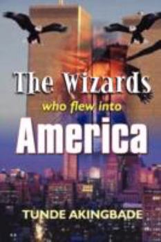 Paperback The Wizards Who Flew Into America Book