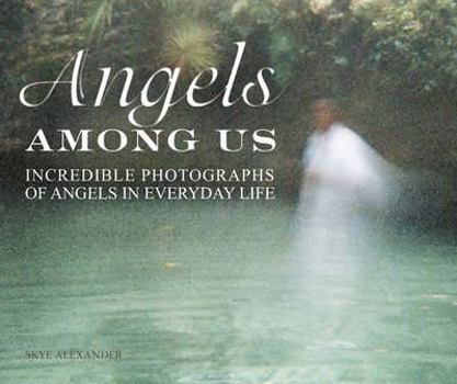 Hardcover Angels Among Us: Incredible Photographs of Angels in Everyday Life Book