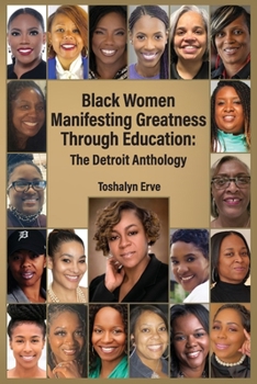 Paperback Black Women Manifesting Greatness Through Education: The Detroit Anthology Book