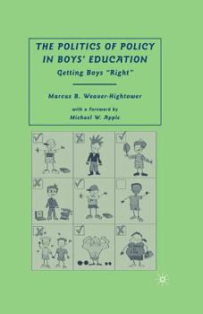 Paperback The Politics of Policy in Boys' Education: Getting Boys "right" Book