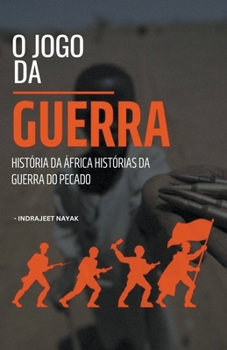 Paperback O Jogo da Guerra - História da África Histórias da Guerra do Pecado [Portuguese] Book