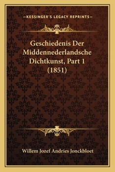 Paperback Geschiedenis Der Middennederlandsche Dichtkunst, Part 1 (1851) [Dutch] Book