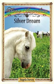 Silver Dream - Book #10 of the Horse Guardian