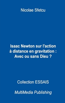 Isaac Newton sur l'action à distance en gravitation : Avec ou sans Dieu ? (French Edition)