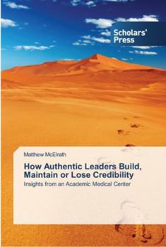 Paperback How Authentic Leaders Build, Maintain or Lose Credibility Book