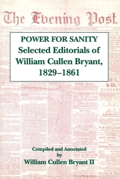 Paperback The Power for Sanity: Selected Editorials of William Cullen Bryant, 1829-61 Book