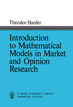 Paperback Introduction to Mathematical Models in Market and Opinion Research: With Practical Applications, Computing Procedures, and Estimates of Computing Requ Book