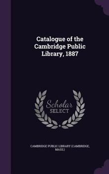 Hardcover Catalogue of the Cambridge Public Library, 1887 Book