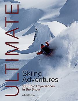 Paperback Ultimate Skiing Adventures: 100 Epic Experiences in the Snow Book