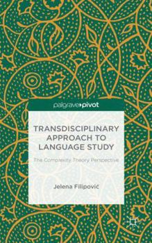 Hardcover Transdisciplinary Approach to Language Study: The Complexity Theory Perspective Book