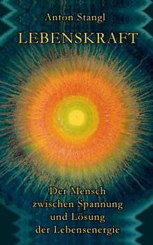 Paperback Lebenskraft: Der Mensch zwischen Spannung und Lösung seiner Lebensenergie [German] Book