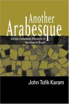 Hardcover Another Arabesque: Syrian-Lebanese Ethnicity in Neoliberal Brazil Book