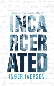 Incarcerated: Letters from Inmate 92510 - Book #1 of the A Future Worth Fighting For