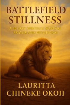 Battlefield Stillness: A 90-Day Spiritual Warfare Prayer and Devotional