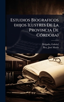 Hardcover Estudios Biograficos (hijos Ilustres De La Provincia De CÃ3rdoba) [Spanish] Book