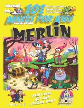 Paperback 101 Mazes For Kids: SUPER KIDZ Book. Children - Ages 4-8 (US Edition). Fairy Tale Merlin custom art interior. 101 Puzzles with solutions - Book