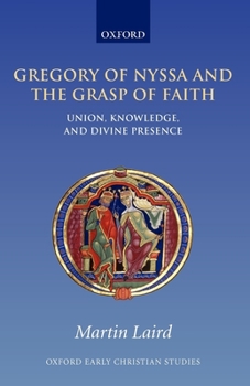 Paperback Gregory of Nyssa and the Grasp of Faith: Union, Knowledge, and Divine Presence Book