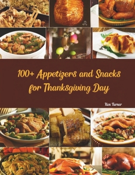 100+ Appetizers and Snacks for Thanksgiving Day