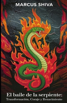 El Baile de la Serpiente: Transformación, Coraje y Renacimiento (Spanish Edition)