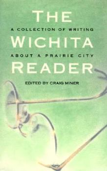 Hardcover The Wichita Reader: A Collection of Writing About a Prairie City Book