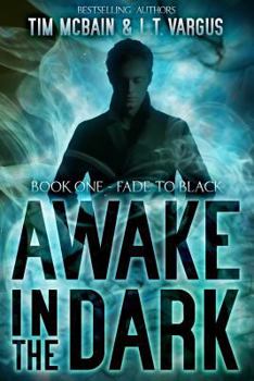 Fade to Black - Book #1 of the Awake in the Dark