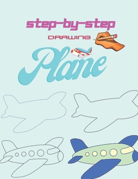 Paperback Step by Step Drawing Planes: Learn to Draw Step by Step for Kids (Step-by-Step Drawing Books) Book